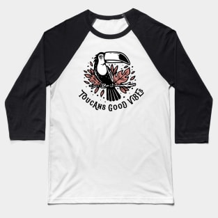 Toucans Good Vibes Baseball T-Shirt